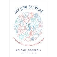 My Jewish Year 18 Holidays, One Wondering Jew