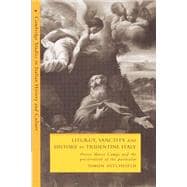 Liturgy, Sanctity and History in Tridentine Italy: Pietro Maria Campi and the Preservation of the Particular