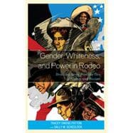 Gender, Whiteness, and Power in Rodeo Breaking Away from the Ties of Sexism and Racism