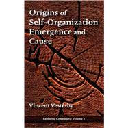 Origins of Self-Organization, Emergence and Cause