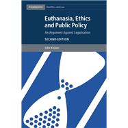 Euthanasia, Ethics and Public Policy