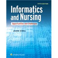 Informatics and Nursing Opportunities and Challenges