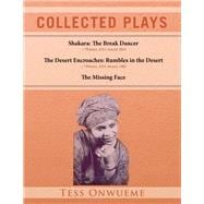 Collected Plays Vol. 1 Shakara: The Break Dancer, The Desert Encroaches, The Missing Face