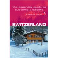 Switzerland - Culture Smart! The Essential Guide to Customs & Culture