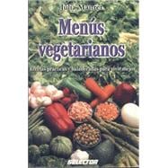 Menus Vegetarianos : Recetas Practicas y Balanceadas para Vivir Mejor