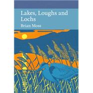 Collins New Naturalist Library (128) - Lakes, Loughs and Lochs