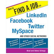 How to Find a Job on LinkedIn, Facebook, Twitter, MySpace, and Other Social Networks, 1st Edition
