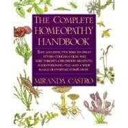 The Complete Homeopathy Handbook Safe and Effective Ways to Treat Fevers, Coughs, Colds and Sore Throats, Childhood Ailments, Food Poisoning, Flu, and a Wide Range of Everyday Complaints