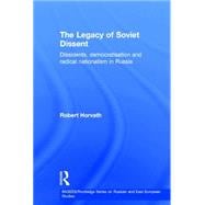 The Legacy of Soviet Dissent: Dissidents, Democratisation and Radical Nationalism in Russia
