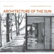 Architecture of the Sun Los Angeles Modernism 1900-1970