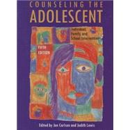 Counseling the Adolescent : Individual, Family, and School Interventions