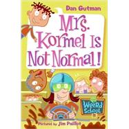 Mrs. Kormel Is Not Normal!
