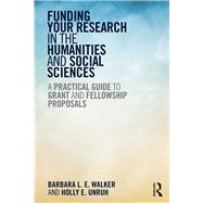 Funding Your Research in the Humanities and Social Sciences: A Practical Guide to Grant and Fellowship Proposals