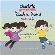 Charlotte Wants to Be a... Pediatric Dentist Volume 2