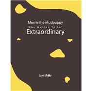 Morrie the Mudpuppy Who Wanted To Be Extraordinary