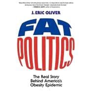 Fat Politics The Real Story behind America's Obesity Epidemic