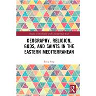 Geography, Religion, Gods, and Saints in the Eastern Mediterranean