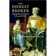 The Honest Broker: Making Sense of Science in Policy and Politics