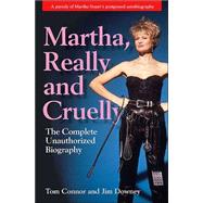 Martha, Really and Cruelly : The Completely Unauthorized Autobiography