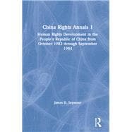 China Rights Annals: Human Rights Development in the People's Republic of China from October 1983 Through September 1984: Human Rights Development in the People's Republic of China from October 1983 Through September 1984
