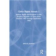 China Rights Annals: Human Rights Development in the People's Republic of China from October 1983 Through September 1984: Human Rights Development in the People's Republic of China from October 1983 Through September 1984