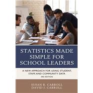 Statistics Made Simple for School Leaders A New Approach for Using Student, Staff, and Community Data