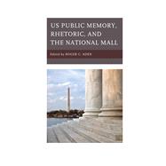 US Public Memory, Rhetoric, and the National Mall