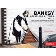 Banksy Locations & Tours Volume 1 A Collection of Graffiti Locations and Photographs in London, England