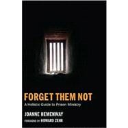 Forget Them Not: A Holistic Guide to Prison Ministry