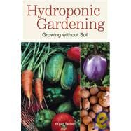 Hydroponic Gardening : Growing Without Soil
