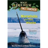 Narwhals and Other Whales A nonfiction companion to Magic Tree House #33: Narwhal on a Sunny Night