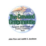 The Crowded Greenhouse; Population, Climate Change, and Creating a Sustainable World