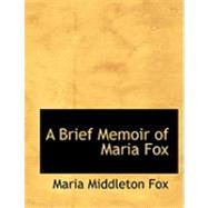 A Brief Memoir of Maria Fox