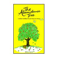 The Abundance Tree: A Simple Handbook for Growing Your Dreams