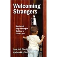 Welcoming Strangers: Nonviolent Re-Parenting of Children in Foster Care