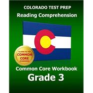 Colorado Test Prep Reading Comprehension Common Core Workbook, Grade 3