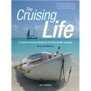The Cruising Life: A Commonsense Guide for the Would-Be Voyager