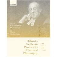 Oxford's Sedleian Professors of Natural Philosophy The First 400 Years