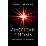 American Gnosis Political Religion and Transcendence