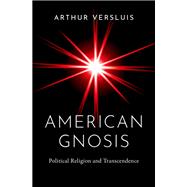 American Gnosis Political Religion and Transcendence