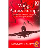 Wings Across Europe: Towards an Efficient European Air Transport System