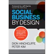 Social Business by Design : Transformative Social Media Strategies for the Connected Company