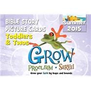 Grow, Proclaim, Serve! Toddlers & Twos Bible Story Picture Cards Summer 2015