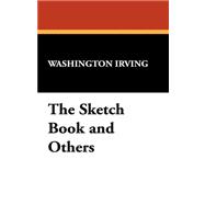 The Sketch Book and Others: The Works of Washington Irving: Legends of the Conquest of Spain/ A Life of Washington Irving