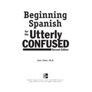 Beginning Spanish for the Utterly Confused, Second Edition, 2nd Edition