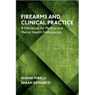 Firearms and Clinical Practice A Handbook for Medical and Mental Health Professionals