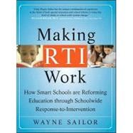 Making RTI Work How Smart Schools are Reforming Education through Schoolwide Response-to-Intervention