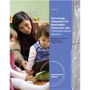 Technology Integration for Meaningful Classroom Use: A Standards-Based Approach, International Edition, 2nd Edition