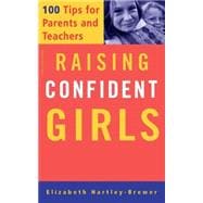 Raising Confident Girls 100 Tips For Parents And Teachers