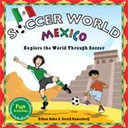 Soccer World: Mexico : Explore the World Through Soccer